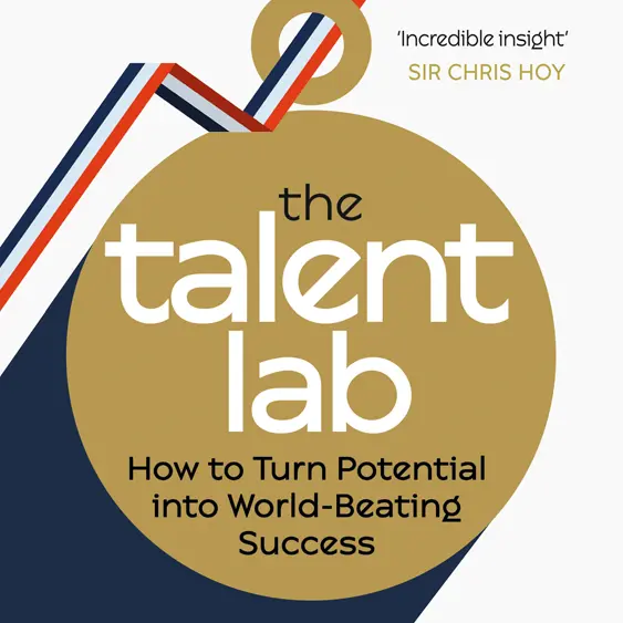 The Talent Lab cover - how to turn potential into world-beating success and achieve extraordinary things.