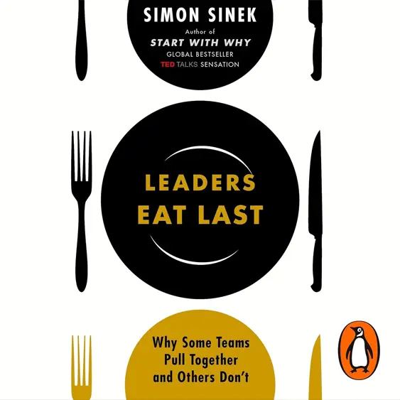 Leaders Eat Last cover - a guide to why teams succeed and a guide to the behaviours of effective leaders.