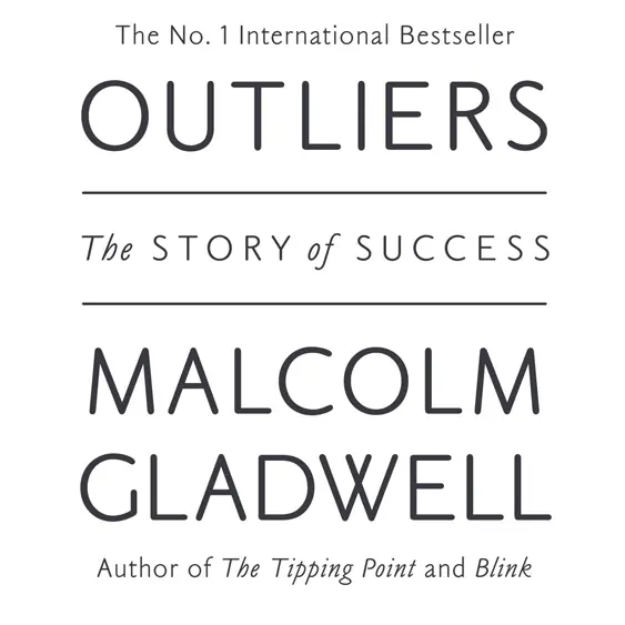 Outliers cover - the story of success, an investigation into some of the worlds highest performers.