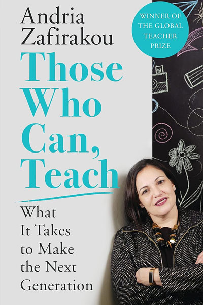 Those Who Can, Teach cover - a book by award-winning teacher, Andria Zafirakou.