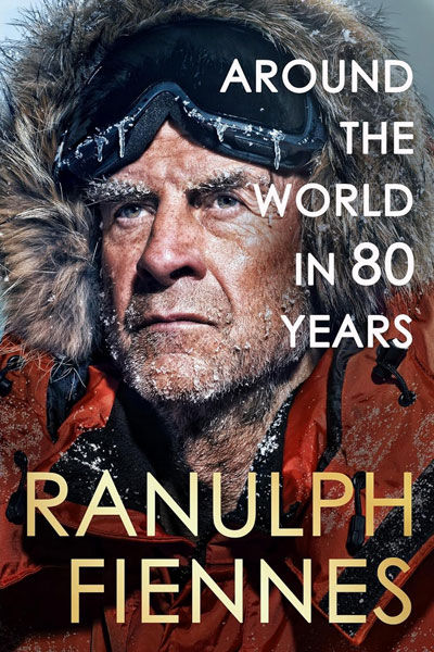 Around the World in 80 Years cover - a book by the worlds greatest living explorer, Sir Ranulph Fiennes.