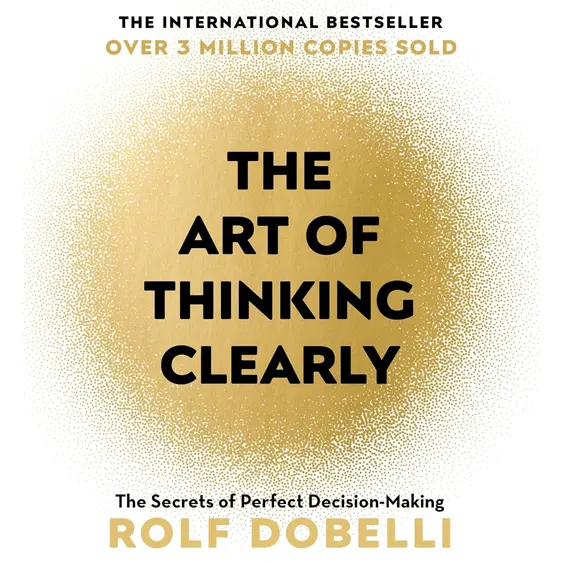 Cover image of The Art of Thinking Clearly by Rolf Dobelli