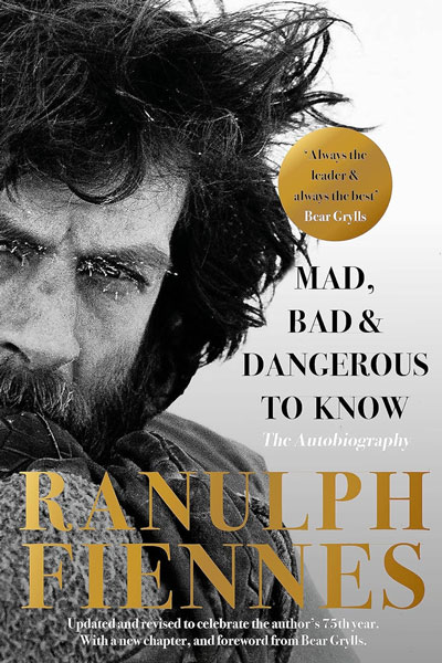 Mad, Bad and Dangerous to Know cover - a book by the worlds greatest living explorer, Sir Ranulph Fiennes.