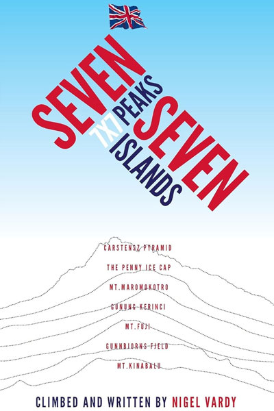 Seven Peaks, Seven Islands cover - a book by adventurer, Nigel Vardy, also known as Mr Frostbite.